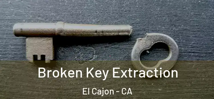  Broken Key Extraction El Cajon - CA