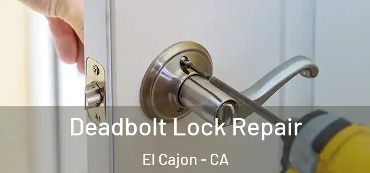  Deadbolt Lock Repair El Cajon - CA