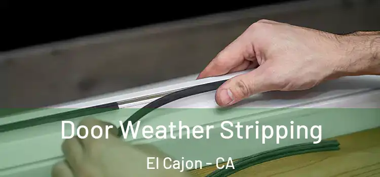  Door Weather Stripping El Cajon - CA
