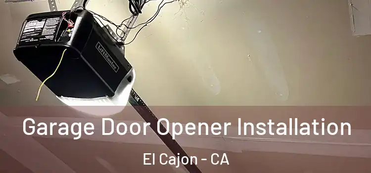  Garage Door Opener Installation El Cajon - CA