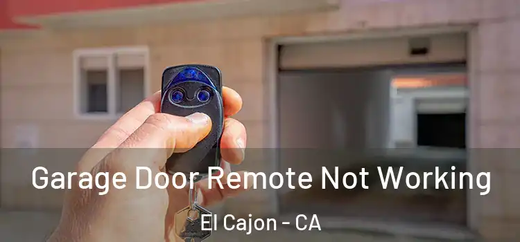  Garage Door Remote Not Working El Cajon - CA