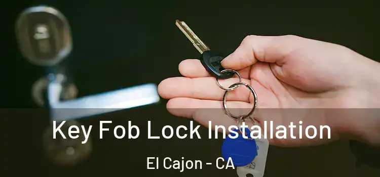  Key Fob Lock Installation El Cajon - CA