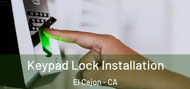 Keypad Lock Installation El Cajon - CA